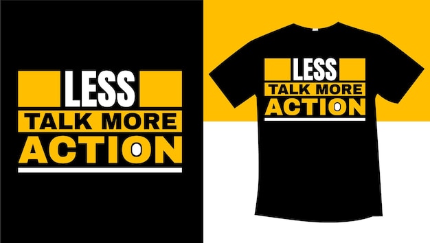 less talk more action typography tshirt design