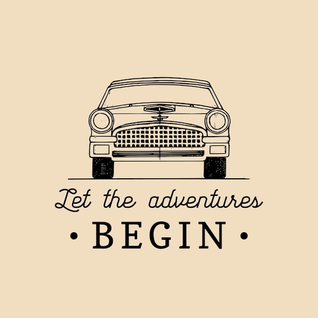 Let the adventures begin motivational quote vintage retro automobile logo vector typographic inspirational poster