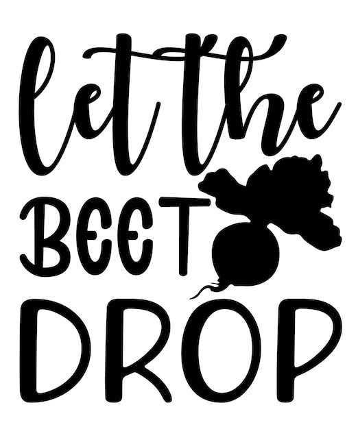 let the beet drop Vector kitchen svg t shirt design