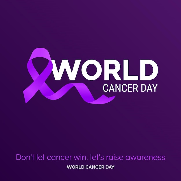 Don't let cancer win let's raise awareness world cancer day