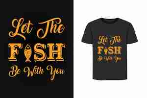 Vector let the fish be with you retro vintage t shirt design