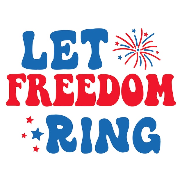 Let Freedom Ring 7월 4일 미국 독립 기념일 USA 애국 셔츠