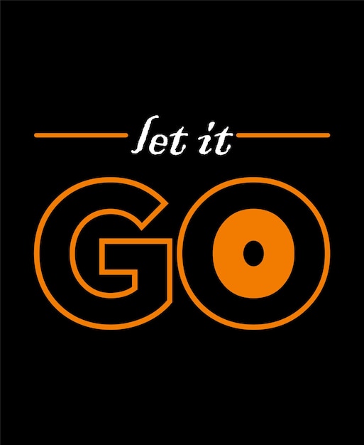 Vector let it go typografie tshirt design zwart t-shirt geschikt