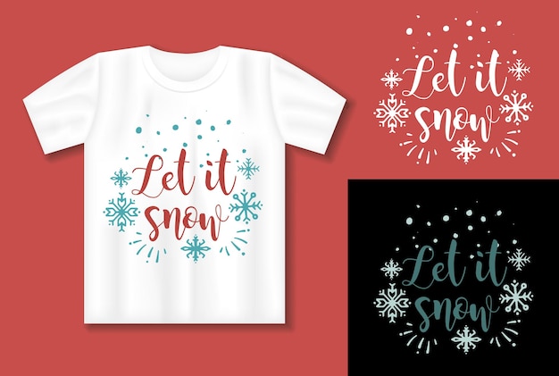 Let it snow quote Vector lettering for t shirt poster card Merry Christmas concept with tshirt mockup