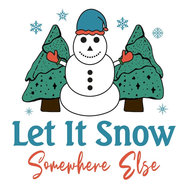 Let it snow somewhere else with xmas light Xmas tree and Ice Man Christmas Retro Design