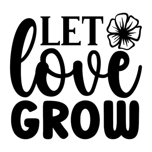 Let love grow SVG