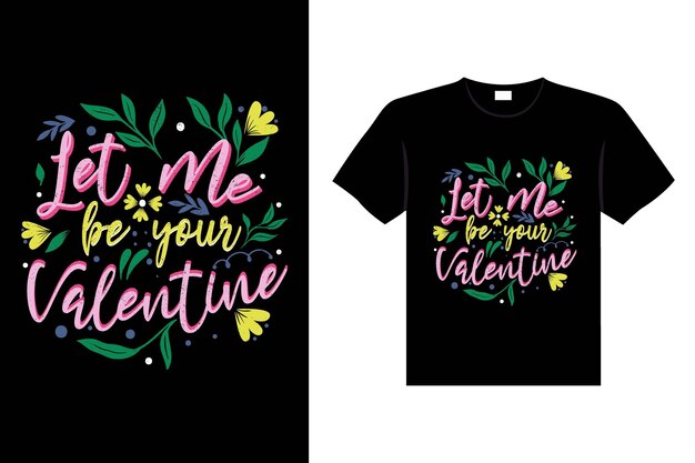 Vector let me be your valentine design typography valentines day lettering t-shirt