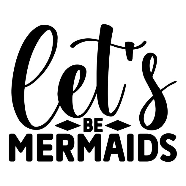 Let's be mermaids svg