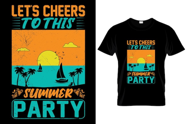 LET'S CHEERS TO THIS ..... SUMMER CUSTOM T SHIRT .