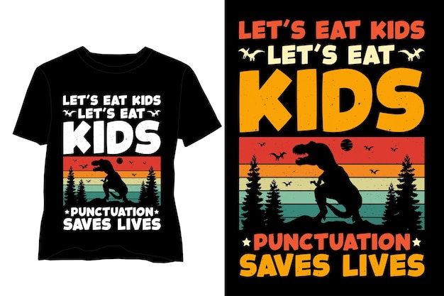 Vector let's eat kids punctuation saves lives t-shirt design