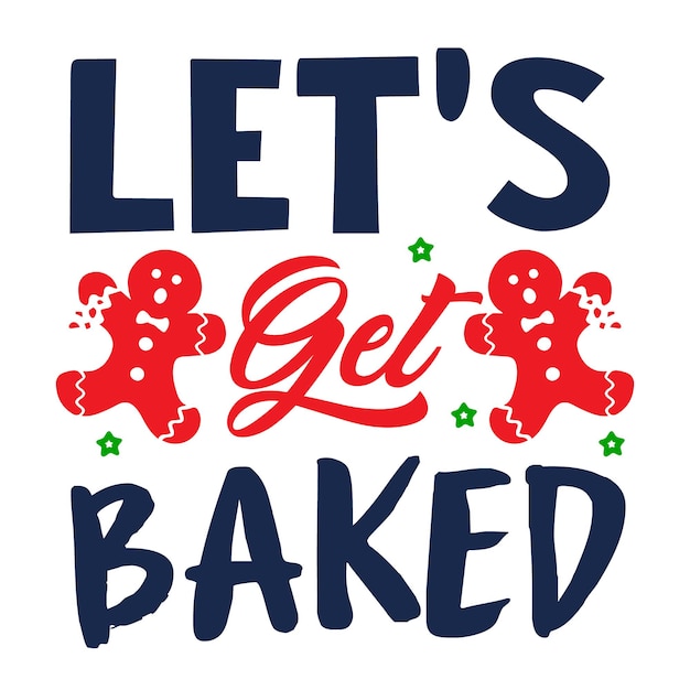 Vector let's get baked christmas vector