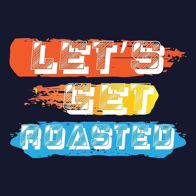 Let’s get roasted. Camping t-shirt design template.