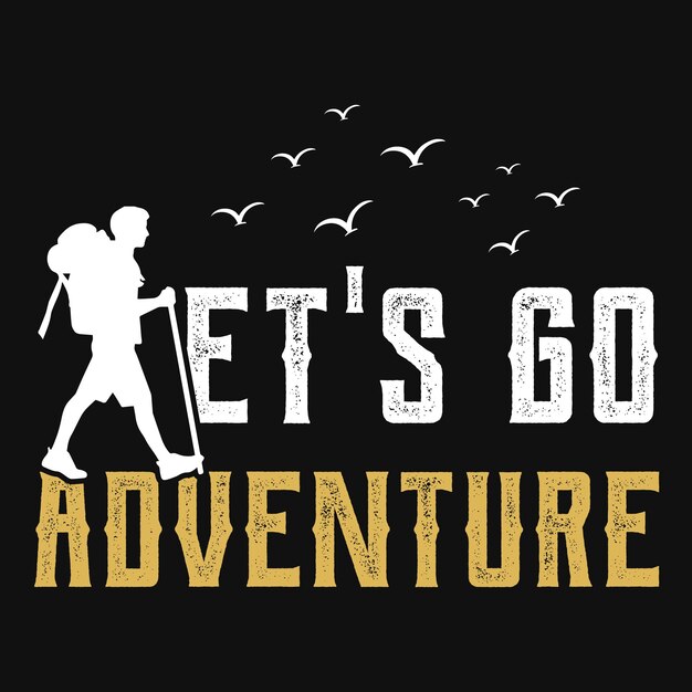 Let's go adventure tshirt design