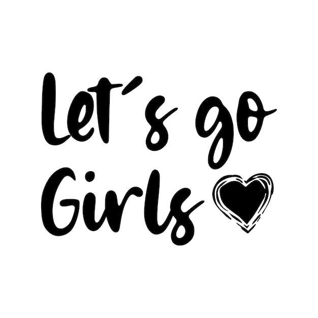 Let's go girls shirt design met een schattig zwart hart