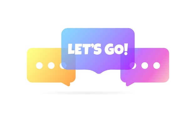 Let's go sign Flat color message bubbles let's go sign Vector icon