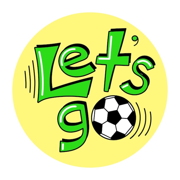 Let's go t shirt design with original multicolor text cute background with ball for child