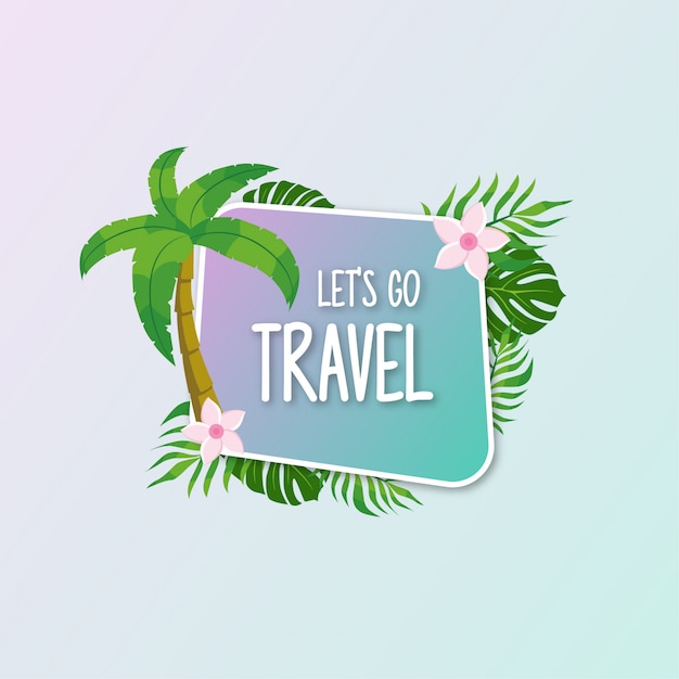 Let's go travel, lettering with palm tree and tropical plants