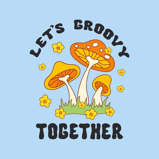 Let's Groovy Together retro hippie design illustratie positieve berichtzin geïsoleerd op een blauw