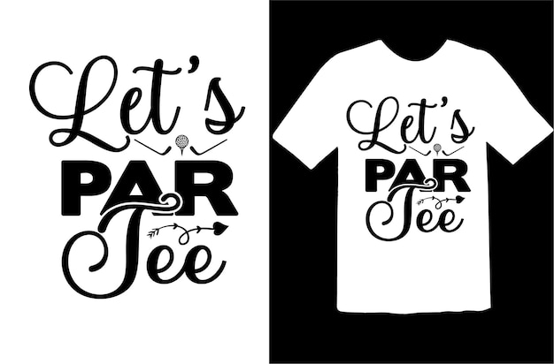 Let's Par Tee t shirt design