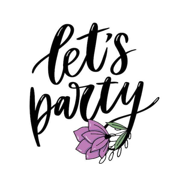 Let's party. inspirational lettering.