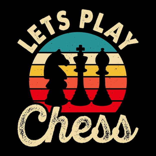 Let's Play Chess Funny Chess Player Retro Vintage Chess Board Tshirt Design