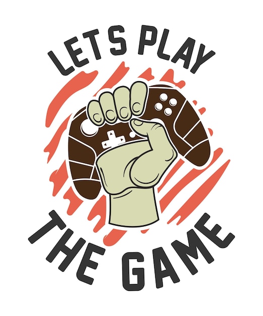 Vector let's play the game gaming tshirt design with vector graphics