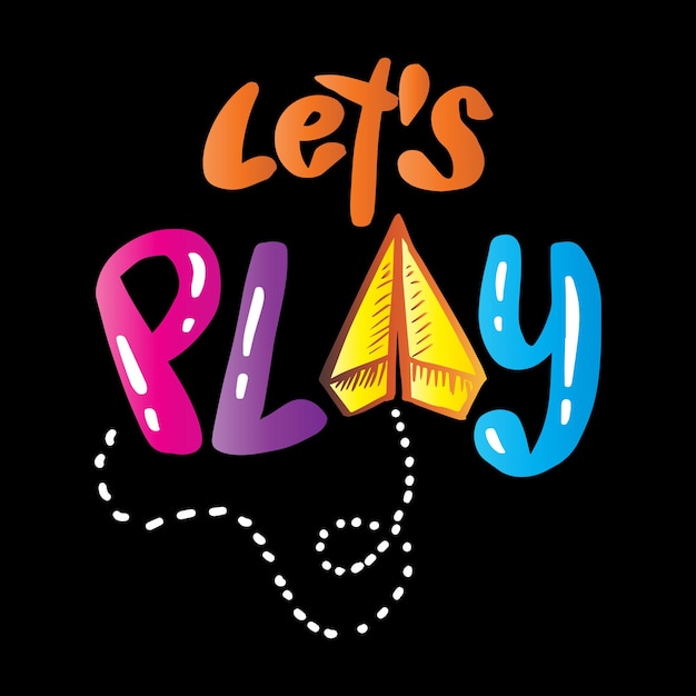 Let's play  hand lettering. Kids cute  T- shirt design.