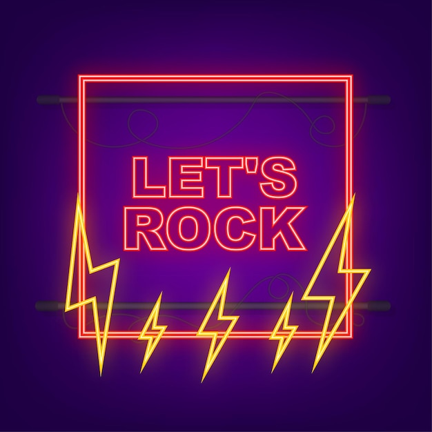 Let s rock neon sign vector typographic quote for rock festival or concert design