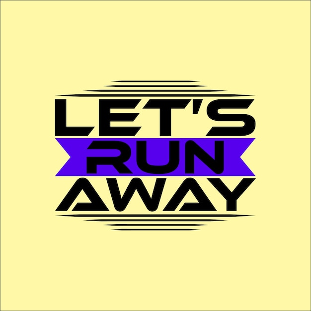 벡터 let's run away t셔츠 디자인