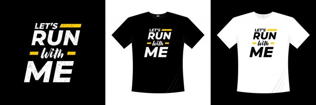 Let's run with me typography t-shirt design