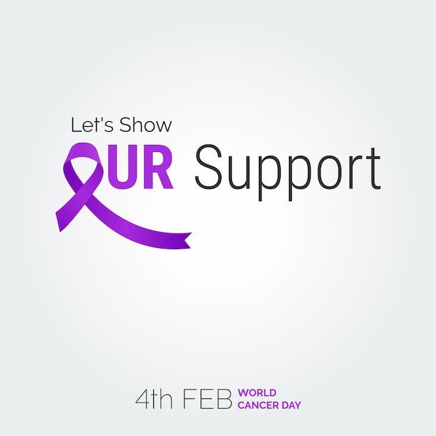 Let's Show Our Support Ribbon Typography 4th Feb World Cancer Day