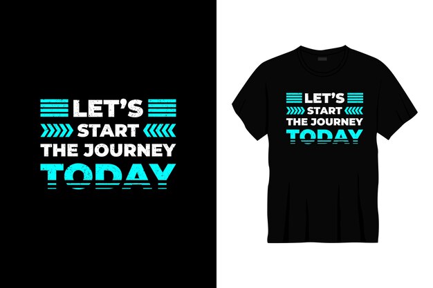 let's start the journey today typography t-shirt design