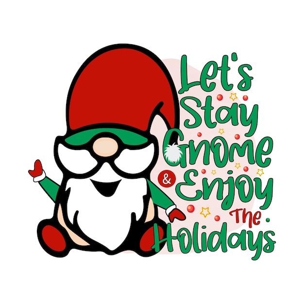 Vettore let's stay gnome christmas sublimazione design, perfetto su magliette, tazze, insegne, biglietti e molto altro