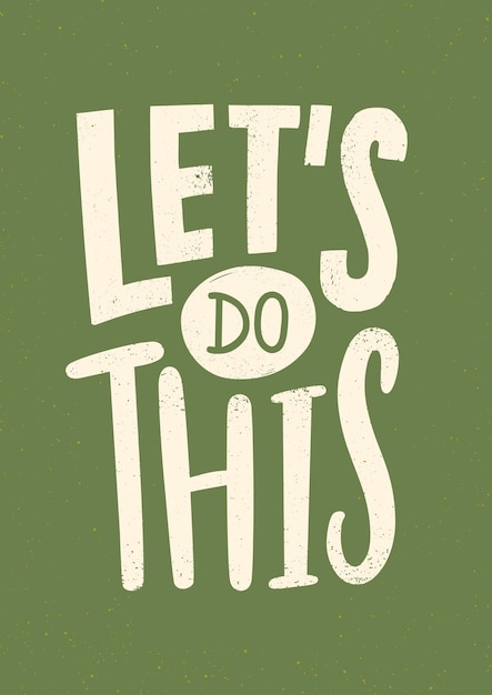 Let's Do This motivational or inspirational phrase, slogan or message written with modern font. Inscription isolated on green background. Artistic vector illustration for sweatshirt or t-shirt print