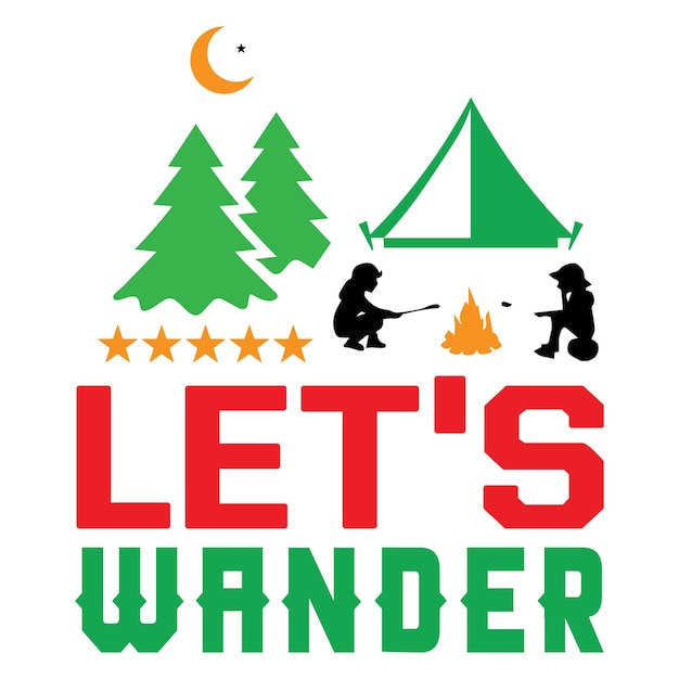 Premium Vector | Let’s wander. camping t-shirt design template.