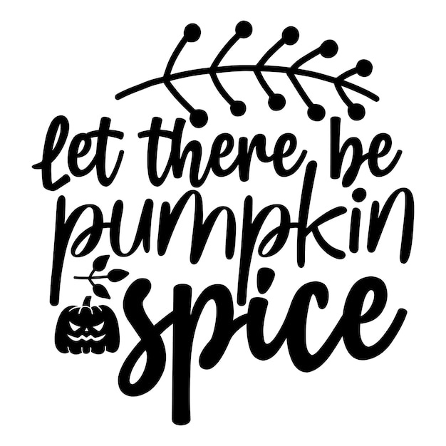 let there be pumpkin spice SVG