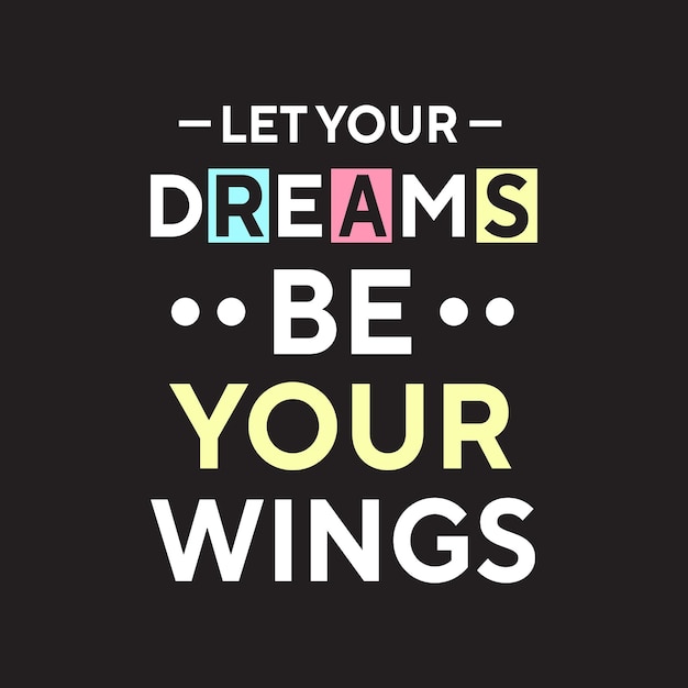 Lascia che i tuoi sogni siano le tue ali, il miglior design di t-shirt tipografiche colorate con effetto testo creativo