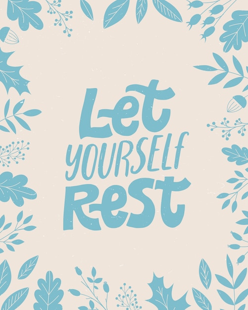 Let yourself rest - cozy phrase for winter or autumn time.