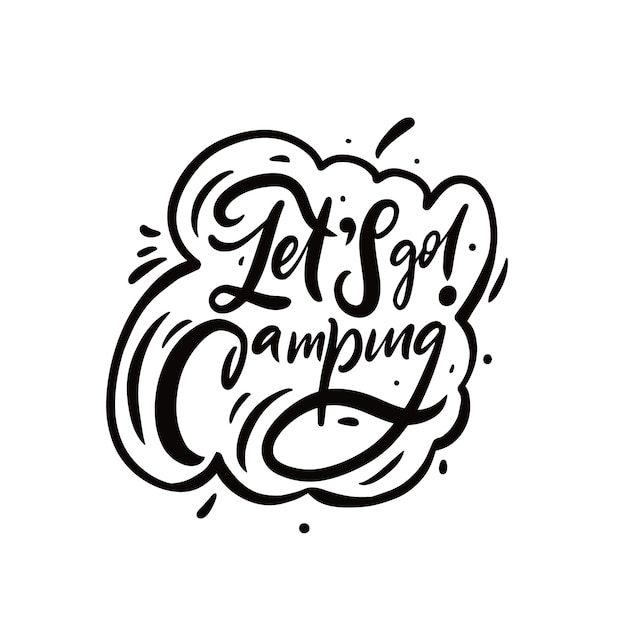 Lets go camping Hand drawn black color lettering phrase Motivation text