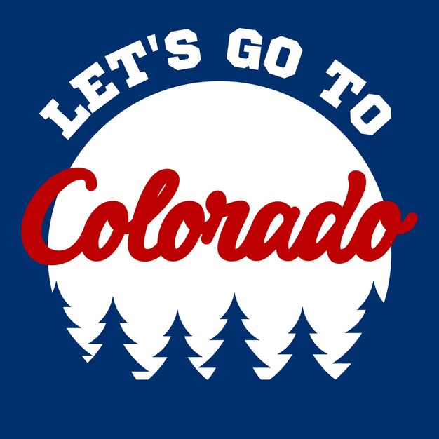 Vector lets go to colorado trees slogan print