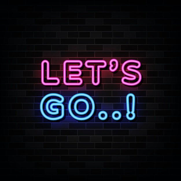 Vector lets go neon sign . design template neon sign