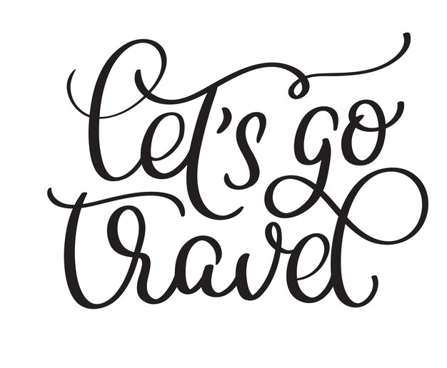 Lets go travel hand made vector vintage text on white background Calligraphy lettering illustration