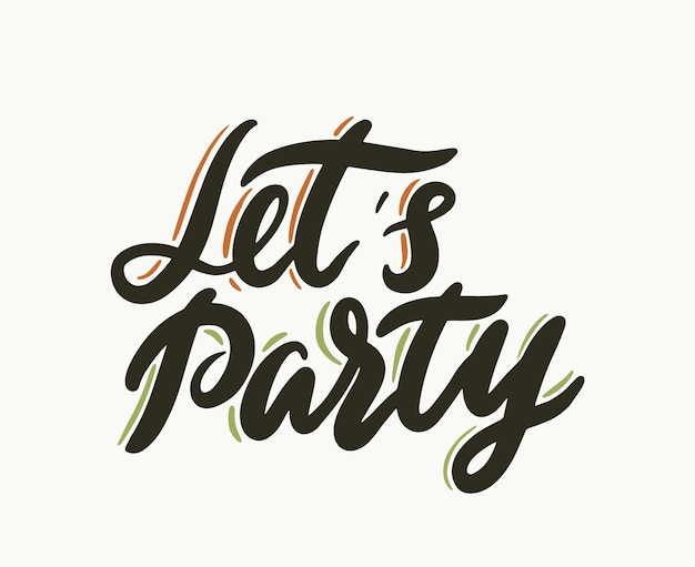 lets party calligraphic phrase, typography, creative lettering for greeting card or banner, hand drawn design element, calligraphy or quote for t-shirt print, poster, invitation. vector illustration