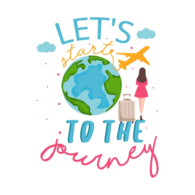 Vector lets start to the journey inspirational quotes girl travel destination adventure vacation typography