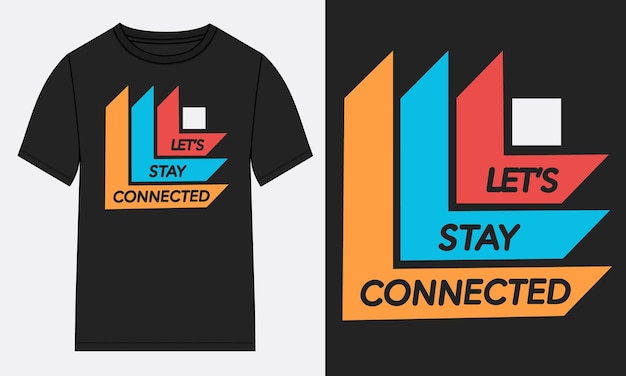 Lets Stay Connected text with other object element tshirt Дизайн с принтом на груди Готов к печати