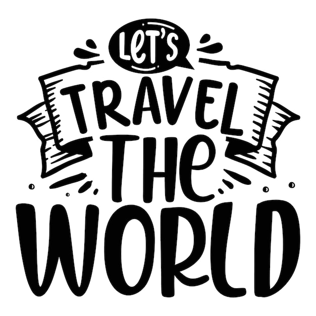 Vector lets travel the world typography premium vector tshirt design quote template