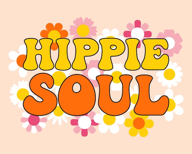 Lettering Hippie soul on retro floral background Hand drawn calligraphic groove hippie lettering