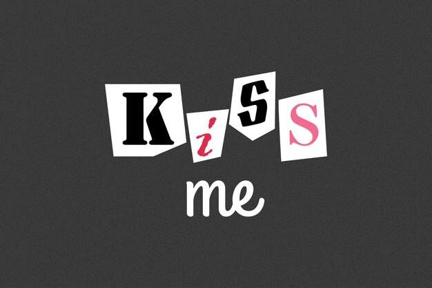 Lettering kiss me in ransom note text style Collage paper cut letters grunge Declarations of love