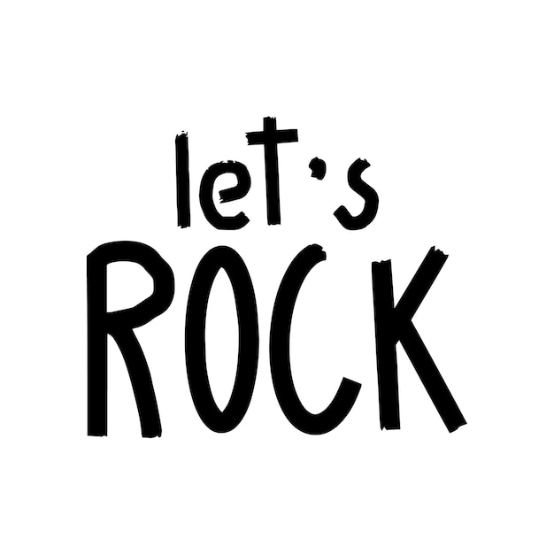 Vector lettering let s rock isolated on white background hand drawn typography words grunge design