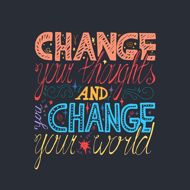 Плакат мотивации письма. измените свои мысли, и вы измените свой мир.